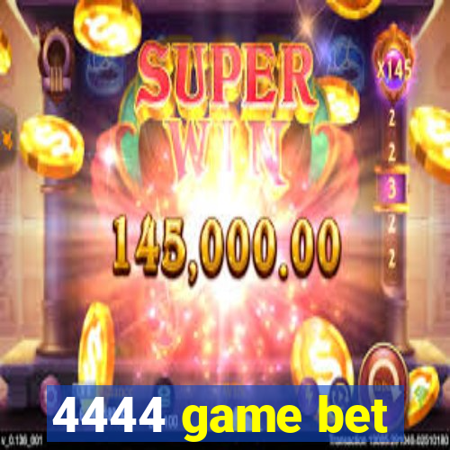 4444 game bet